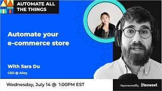 Automate your e-commerce store with Sara Du from Alloy Automation | AATT #52