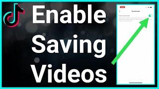 How To Turn On Save Video On TikTok