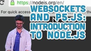 12.1: Introduction to Node - WebSockets and p5.js Tutorial