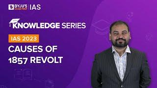 Causes of 1857 Revolt | Modern Indian History | Study Material for UPSC Prelims & Mains | BYJU'S IAS