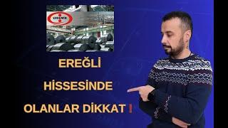 EREĞLİ HİSSESİNDE OLANLAR DİKKAT