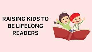 Raising Kids to Be Lifelong Readers