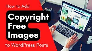 WordPress Tutorial on how to add copyright free images posts or pages