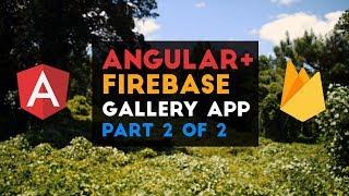 Angular Firebase Image Gallery App Tutorial - Part 2