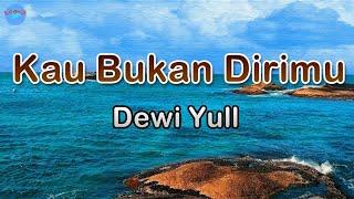 Kau Bukan Dirimu - Dewi Yull (lirik Lagu) | Lagu Indonesia  ~ mimpikah diriku melihat dirimu