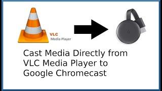 Cast Directly from VLC Media Player to Google Chromecast - Howto Video