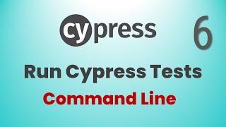 Part 6: How To Run Cypress Tests in Test Runner & Terminal | Command Line