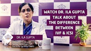 What is the difference between IVF & ICSI?