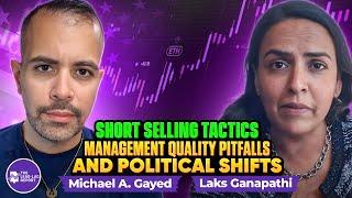 Laks Ganapathi on Short Selling Tactics, Management Quality Pitfalls, and Political Shifts