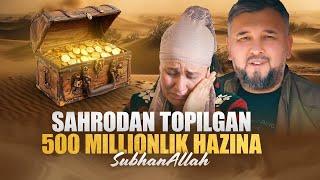 Sardor Rahimxon- Sahrodan topilgan 500 MILLIONLIK HAZINA. SubhanAllah.