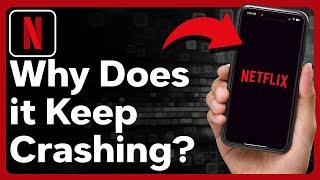 Why Does Netflix Keep Crashing?