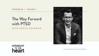 The Way Forward with PTSD with Curtis Solomon