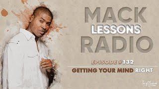 Mack Lessons EP#132 Getting Your Mind Right