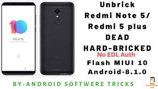 Unbrick Redmi note 5 , Redmi 5 plus Dead/Bricked || without EDL Auth and without bootloder Unlock