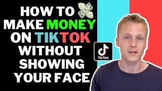 How To Make Money On TikTok Without Showing Your Face (Beginner Guide To $100/Day)