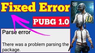 PUBG Mobile 1.0 Update Parse Error Fix | Install and Solve There Was A Problem Parsing The Package