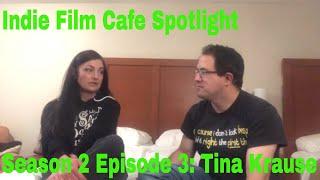 Indie Film Cafe Spotlight| Season 2 Episode 3| Tina Krause