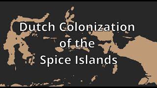 History of the Dutch Colonization of the Spice Islands