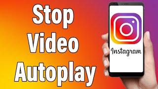 How To Stop Video Autoplay In Instagram 2022 | Turn Off, Disable Instagram Video Autoplay