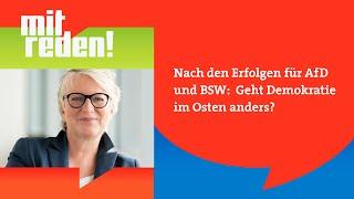 Nach den Erfolgen für AfD und BSW - Geht Demokratie im Osten anders? | mitreden.ard.de