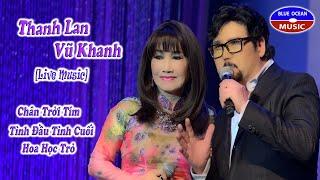 Thanh Lan - Vũ Khanh [Live Music] Chân Trời Tím, Tình Đầu Tình Cuối, Hoa Học Trò