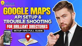 Google Maps API Setup & Troubleshooting for Brilliant Directories  Setup Tips (Full Guide)