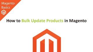 How to Bulk Update Products in Magento