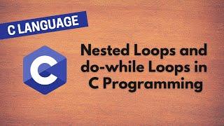 17. Understanding Nested Loops and do-while Loops in C Programming | Step-by-Step Explanation