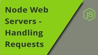 NodeJS Web Server - Handling HTTP Requests