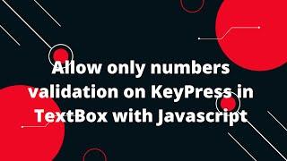 Allow only numbers validation on KeyPress in TextBox with Javascript