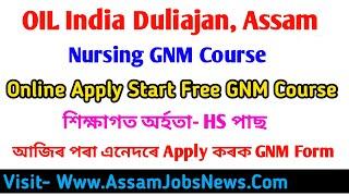 OIL India Limited Duliajan, GNM Nursing Course 2020-21 Details , Apply HS Pass Candidates