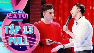 Sàn đấu ca từ | tập 13 full: ST 365 quyết tâm nối gót Ngô Kiến Huy trở thành "Thánh thảo mai"