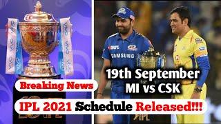 BREAKING NEWS - IPL 2021 SCHEDULE RELEASED | IPL 2021 - UAE PHASE NEW SCHEDULE RELEASED | MI vs CSK