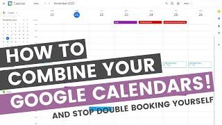 How to combine all your google calendars and stop double booking your day!