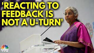 Reacting To Feedback Is Not A U-Turn: FM On Rolling Back Schemes | N18V | CNBC TV18