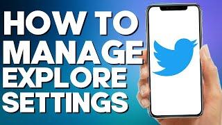 How to Manage Explore Settings on Twitter