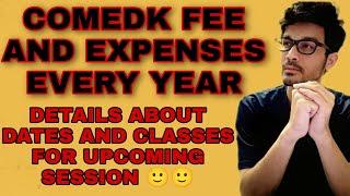 COMEDK FEE AND EXPENSES FOR FOUR YEAR || POSSIBLE DATES FOR UPCOMING SESSION || ALL DETAILS