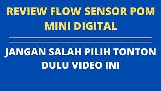 REVIEW FLOW SENSOR POM MINI DIGITAL JANGAN BURU BURU BELI SEBELUM LIHAT REVIEW INI