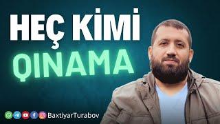 Heç kimi qınamayın! | Bəxtiyar Turabov