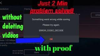 Kinemaster: ERROR CODEC DECODE export error problem solved with proof .how to solve ...