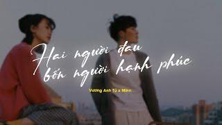 Hai Người Đau Bốn Người Hạnh Phúc - Vương Anh Tú x Minn「Lofi Version by 1 9 6 7」Audio Lyrics