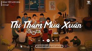 Nhạc Tết Lofi Chill 2024 - Thì Thầm Mùa Xuân, Phố Xuân - Nhạc Xuân Chill Nghe Là Muốn Về Nhà Ăn Tết