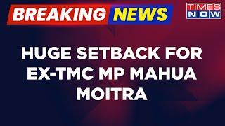 Cash For Query Case | SC Rejects Urgent Hearing Plea Of Former TMC MP Mahua Moitra | Latest Updates