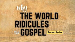 Why The World Ridicules The Gospel (Taglish)