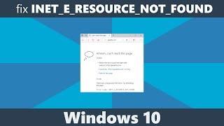 How to fix INET_E_RESOURCE_NOT_FOUND error in Microsoft Edge Windows 10
