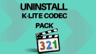 how to uninstall K-Lite codec pack