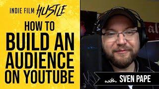 How to Build an Audience on YouTube | Indie Film Hustle