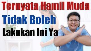 JANGAN LAKUKAN INI SAAT HAMIL MUDA - TANYAKAN DOKTER