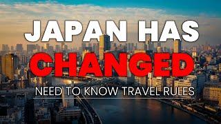 Japan's Travel Has Changed | NEED To Know Rules