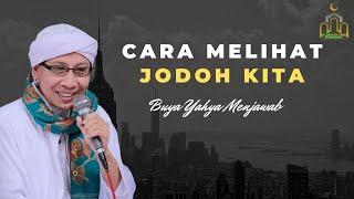 Cara Mengetahui Jodoh Kita - Buya Yahya Menjawab